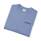 The Good Good OG T-shirt for Everyday Casual Wear and Good Vibes- Garment-Dyed T-shirt