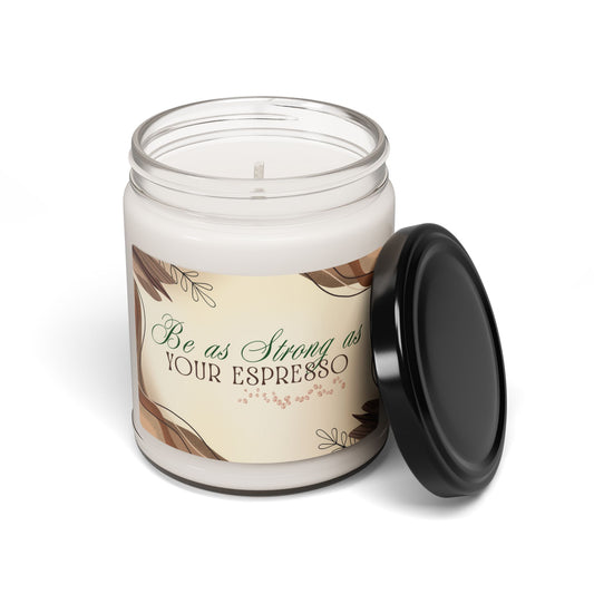 Classy Scented Soy Candle- "Be as Strong as Your Espresso" 9oz | Perfect Gift for Coffee Lovers