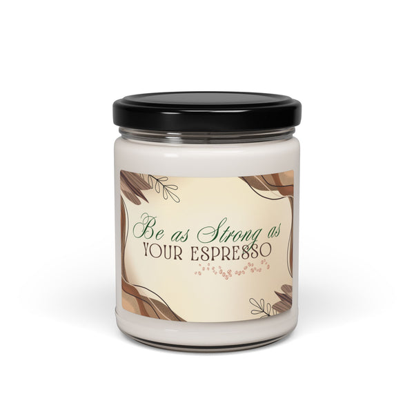 Classy Scented Soy Candle- "Be as Strong as Your Espresso" 9oz | Perfect Gift for Coffee Lovers